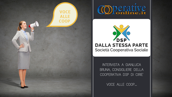Intervista a Gianluca Bruna, consigliere della Cooperativa DSP di Ciriè